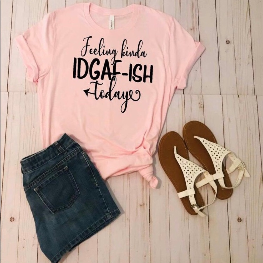 Feeling kinda IDGAF today tee